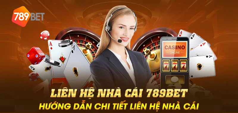 Liên hệ nhà cái 789BET – Hướng dẫn chi tiết liên hệ nhà cái