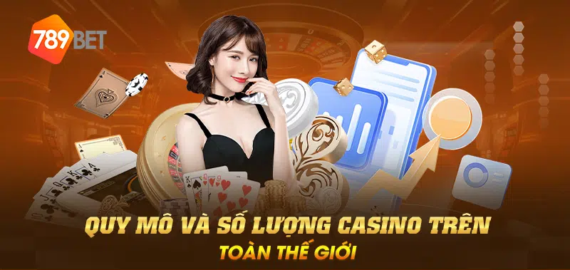 Quy mô và số lượng casino trên toàn thế giới