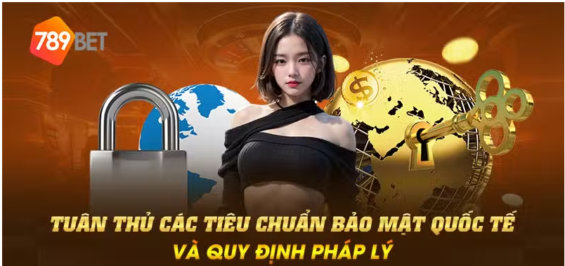 Tuân thủ các tiêu chuẩn bảo mật quốc tế và quy định pháp lý